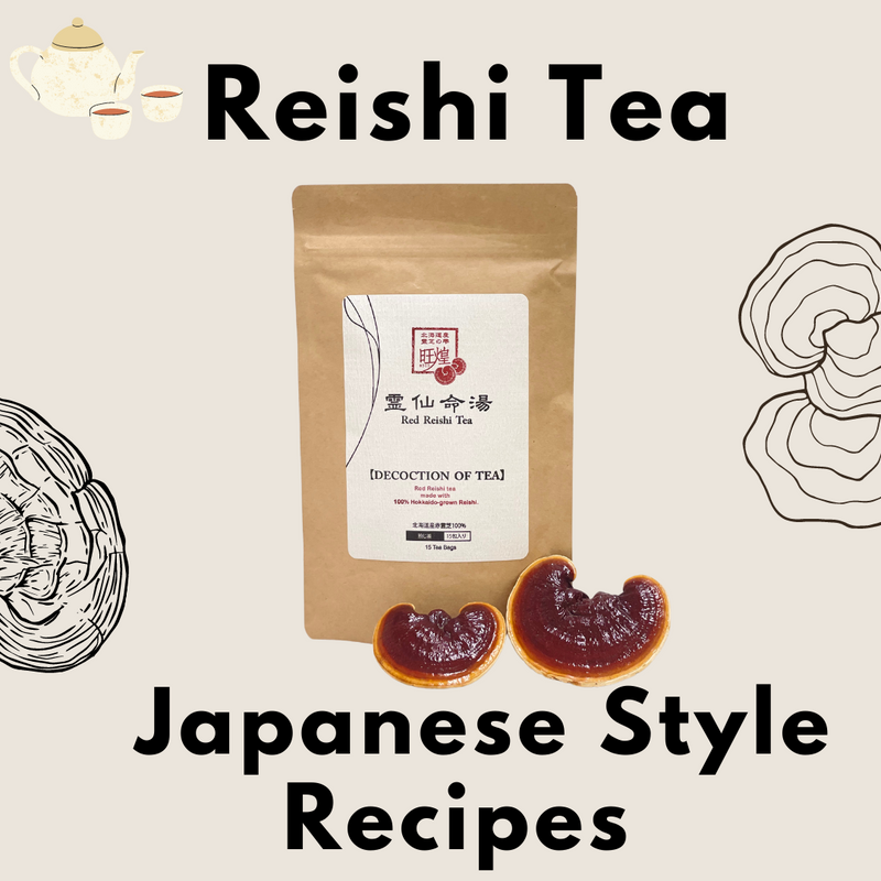 Japanese Style Recipes for Reishi Tea - Suggestions for Use